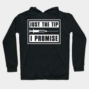 Just The Tip I Promise Nurse Hoodie